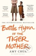 Kniha: Battle Hymn of the Tiger Mother (Amy Chua). Bloomsbury, 2012 Kniha: Battle Hymn of the Tiger Mother (Amy Chua). Bloomsbury, 2012