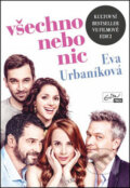 Kniha: Všechno nebo nic (Eva Urbaníková). Evitapress, 2016 Kniha: Všechno nebo nic (Eva Urbaníková). Evitapress, 2016