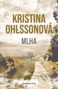 Kniha: Mlha (Kristina Ohlsson). Kniha Zlín, 2024 Kniha: Mlha (Kristina Ohlsson). Kniha Zlín, 2024