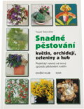 Kniha: Snadné pěstování květin, orchidejí, zeleniny a hub (Tomáš Syrovátka). , 2000 Kniha: Snadné pěstování květin, orchidejí, zeleniny a hub (Tomáš Syrovátka). , 2000