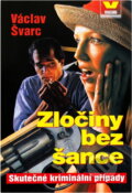 Kniha: Zločiny bez šance (Václav Švarc). Víkend, 1998 Kniha: Zločiny bez šance (Václav Švarc). Víkend, 1998