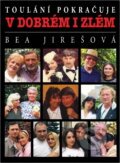 Kniha: Toulání pokračuje v dobrém i zlém- (Bea Jirešová). Forma, 1996 Kniha: Toulání pokračuje v dobrém i zlém- (Bea Jirešová). Forma, 1996