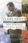 Kniha: This Strange Eventful History (Claire Messud). Fleet, 2024 Kniha: This Strange Eventful History (Claire Messud). Fleet, 2024
