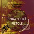 Audiokniha: Spravedlivá pistole (Jaroslav Velinský). Tympanum, 2024 Audiokniha: Spravedlivá pistole (Jaroslav Velinský). Tympanum, 2024