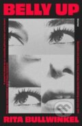 Kniha: Belly Up (Rita Bullwinkel). Daunt Books, 2024 Kniha: Belly Up (Rita Bullwinkel). Daunt Books, 2024