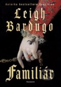 Kniha: Familiár (Leigh Bardugo). Nakladatelství Fragment, 2024 Kniha: Familiár (Leigh Bardugo). Nakladatelství Fragment, 2024