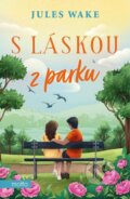 Kniha: S láskou z parku (Jules Wake), 2024 Kniha: S láskou z parku (Jules Wake), 2024