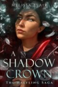 Kniha: A Shadow Crown (Melissa Blair). Union Square Co, 2023 Kniha: A Shadow Crown (Melissa Blair). Union Square Co, 2023