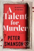 Kniha: A Talent for Murder (Peter Swanson). William Morrow, 2024 Kniha: A Talent for Murder (Peter Swanson). William Morrow, 2024