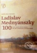 Kniha: Ladislav Mednyánszky 100 (Zsófia Kiss-Szemán). Galéria Nedbalka, 2024 Kniha: Ladislav Mednyánszky 100 (Zsófia Kiss-Szemán). Galéria Nedbalka, 2024