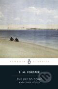 Kniha: The Life to Come (E.M. Forster). Penguin Books, 2024 Kniha: The Life to Come (E.M. Forster). Penguin Books, 2024