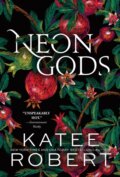 Kniha: Neon Gods (Katee Robert). Sourcebooks Casablanca, 2024 Kniha: Neon Gods (Katee Robert). Sourcebooks Casablanca, 2024