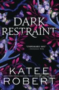 Kniha: Dark Restraint (Katee Robert). Sourcebooks Casablanca, 2024 Kniha: Dark Restraint (Katee Robert). Sourcebooks Casablanca, 2024