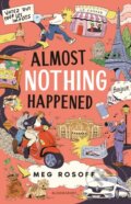 Kniha: Almost Nothing Happened (Meg Rosoff). Bloomsbury, 2024 Kniha: Almost Nothing Happened (Meg Rosoff). Bloomsbury, 2024