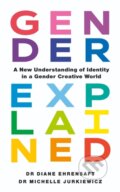 Kniha: Gender Explained (Diane Ehrensaft a Michelle Jurkiewicz). Vermilion, 2024 Kniha: Gender Explained (Diane Ehrensaft a Michelle Jurkiewicz). Vermilion, 2024