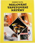 Kniha: Malování, tapetování, nátěry (Blesk). Blesk, 1995 Kniha: Malování, tapetování, nátěry (Blesk). Blesk, 1995