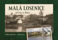 Kniha: Malá Losenice včera a dnes (Ondřej Neubauer). Tváře, 2024 Kniha: Malá Losenice včera a dnes (Ondřej Neubauer). Tváře, 2024