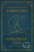 Kniha: Pohádková jízda (Robert Iger). Via, 2024 Kniha: Pohádková jízda (Robert Iger). Via, 2024