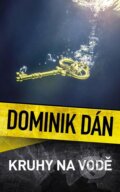 Kniha: Kruhy na vodě (Dominik Dán). Slovart CZ, 2024 Kniha: Kruhy na vodě (Dominik Dán). Slovart CZ, 2024