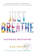 Kniha: Just Breathe (Dan Brulé). Simon & Schuster, 2020 Kniha: Just Breathe (Dan Brulé). Simon & Schuster, 2020