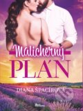 Kniha: Malicherný plán (Diana Špacírová). Naše rodina, 2024 Kniha: Malicherný plán (Diana Špacírová). Naše rodina, 2024