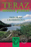 Kniha: Teraz môžeš plakať (Deborah Crombie). Slovenský spisovateľ, 2006 Kniha: Teraz môžeš plakať (Deborah Crombie). Slovenský spisovateľ, 2006