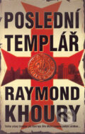 Kniha: Poslední templář (Raymond Khoury). Domino, 2006 Kniha: Poslední templář (Raymond Khoury). Domino, 2006