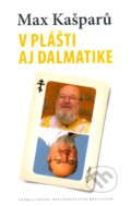 Kniha: V plášti aj dalmatike (Max Kašparů). Karmelitánske nakladateľstvo, 2011 Kniha: V plášti aj dalmatike (Max Kašparů). Karmelitánske nakladateľstvo, 2011
