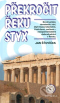 Kniha: Překročit řeku Styx (Jan Šťovíček). Olympia, 2006 Kniha: Překročit řeku Styx (Jan Šťovíček). Olympia, 2006