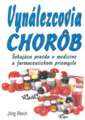 Kniha: Vynálezcovia chorôb (Jörg Blech). Eko-konzult, 2005 Kniha: Vynálezcovia chorôb (Jörg Blech). Eko-konzult, 2005