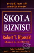 Kniha: Škola biznisu (Robert T. Kiyosaki a Sharon L. Lechter), 2007 Kniha: Škola biznisu (Robert T. Kiyosaki a Sharon L. Lechter), 2007