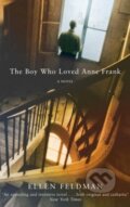 Kniha: The Boy Who Loved Anne Frank (Ellen Feldman). Pan Macmillan, 2006 Kniha: The Boy Who Loved Anne Frank (Ellen Feldman). Pan Macmillan, 2006