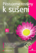 Kniha: Pěstujeme rostliny k sušení (Ivona Šuchmannová). Grada, 2006 Kniha: Pěstujeme rostliny k sušení (Ivona Šuchmannová). Grada, 2006