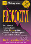 Kniha: Proroctví (Robert T. Kiyosaki a Sharon L. Lechter). Pragma, 2006 Kniha: Proroctví (Robert T. Kiyosaki a Sharon L. Lechter). Pragma, 2006