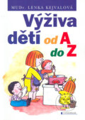 Kniha: Výživa dětí od A do Z (Lenka Kejvalová). Vyšehrad, 2005 Kniha: Výživa dětí od A do Z (Lenka Kejvalová). Vyšehrad, 2005