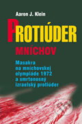 Kniha: Protiúder Mníchov (Aaron J. Klein). Slovenský spisovateľ, 2006 Kniha: Protiúder Mníchov (Aaron J. Klein). Slovenský spisovateľ, 2006
