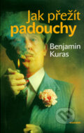 Kniha: Jak přežít padouchy (Benjamin Kuras). Eminent, 2006 Kniha: Jak přežít padouchy (Benjamin Kuras). Eminent, 2006