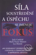 Kniha: Síla soustředění a úspěchu se jmenuje Fokus (Jack Canfield, Les Hewitt a Mark Victor Hansen). Pragma, 2006 Kniha: Síla soustředění a úspěchu se jmenuje Fokus (Jack Canfield, Les Hewitt a Mark Victor Hansen). Pragma, 2006