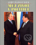 Kniha: Můj život v politice (Jiří Paroubek). Epocha, 2006 Kniha: Můj život v politice (Jiří Paroubek). Epocha, 2006