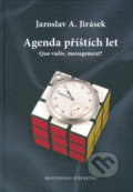 Agenda příštích let - Jaroslav A. Jirásek, Professional Publishing, 2006