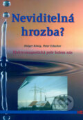 Kniha: Neviditelná hrozba? (Holger König a Peter Erlacher). Hel, 2001 Kniha: Neviditelná hrozba? (Holger König a Peter Erlacher). Hel, 2001