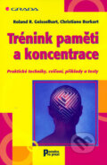 Kniha: Trénink paměti a koncentrace (Christiane Burkart a Roland R. Geisselhart), 2006 Kniha: Trénink paměti a koncentrace (Christiane Burkart a Roland R. Geisselhart), 2006