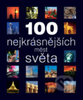 Kniha: 100 nejkrásnějších měst světa (Svojtka&Co.). Svojtka&Co., 2006 Kniha: 100 nejkrásnějších měst světa (Svojtka&Co.). Svojtka&Co., 2006