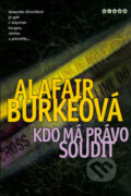 Kniha: Kdo má právo soudit (Alafair Burke). BB/art, 2006 Kniha: Kdo má právo soudit (Alafair Burke). BB/art, 2006