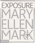 Kniha: Mary Ellen Mark: Exposure (Phaidon). Phaidon, 2006 Kniha: Mary Ellen Mark: Exposure (Phaidon). Phaidon, 2006