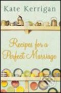 Recipes For a Perfect Marriage - Kate Kerrigan, Pan Macmillan, 2006