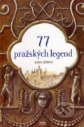 Kniha: 77 pražských legend (Alena Ježková). Práh, 2006 Kniha: 77 pražských legend (Alena Ježková). Práh, 2006