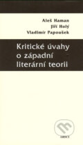 Kniha: Kritické úvahy o západní literární teorii (Aleš Haman, Jiří Holý a Vladimír Papoušek). ARSCI, 2006 Kniha: Kritické úvahy o západní literární teorii (Aleš Haman, Jiří Holý a Vladimír Papoušek). ARSCI, 2006