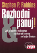 Kniha: Rozhodni a panuj! (Stephen P. Robbins). Management Press, 2006 Kniha: Rozhodni a panuj! (Stephen P. Robbins). Management Press, 2006