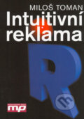 Kniha: Intuitivní reklama (Miloš Toman). Management Press, 2006 Kniha: Intuitivní reklama (Miloš Toman). Management Press, 2006